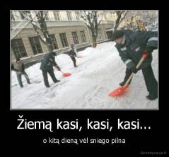 Žiemą kasi, kasi, kasi... - o kitą dieną vėl sniego pilna