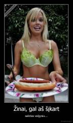 Žinai, gal aš šįkart - salotas valgysiu...