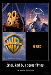 Žinai, kad bus geras filmas, - kai pamatai šituos intro