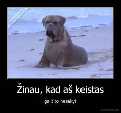 Žinau, kad aš keistas - galit to nesakyt