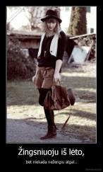 Žingsniuoju iš lėto, - bet niekada nežengiu atgal..