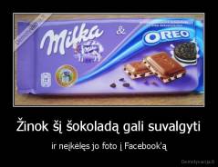 Žinok šį šokoladą gali suvalgyti - ir neįkėlęs jo foto į Facebook'ą
