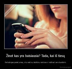 Žinot kas yra baisiausia? Tada, kai iš tiesų  - Reikalingas palaikymas, o tu sėdi su telefonu rankose ir nežinai kam skambint..