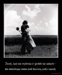 Žinoti, kad esi mylimas ir girdėti tai sakant -  - štai stebuklingas vaistas prieš žiaurumą, pyktį ir sąmyšį. 