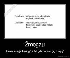 Žmogau - Atrask savyje tiesiog "solidų demotyvacijų kūrėją"