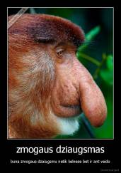 zmogaus dziaugsmas - buna zmogaus dzaiugsmu netik kelnese bet ir ant veido