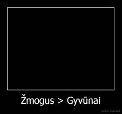 Žmogus > Gyvūnai - 