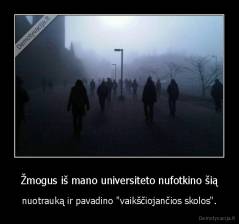 Žmogus iš mano universiteto nufotkino šią - nuotrauką ir pavadino "vaikščiojančios skolos".
