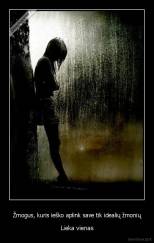 Žmogus, kuris ieško aplink save tik idealių žmonių - Lieka vienas