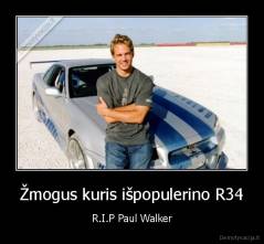 Žmogus kuris išpopulerino R34 - R.I.P Paul Walker