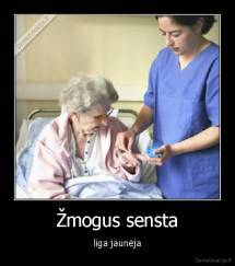 Žmogus sensta - liga jaunėja