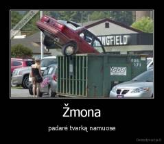 Žmona - padarė tvarką namuose
