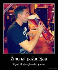 Žmonai pažadėjau - išgerti tik vieną bokaliuką alaus