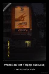 zmones dar net nespejo susituokti, - o juos jau skatina skirtis