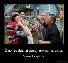 Žmonės dažnai ateitį renkasi ne patys - O parenka aplinka.