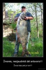 Žmonės, nesijaudinkit dėl antsvorio!!! - Žuvys taip pat jo turi!!!