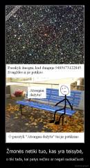 Žmonės netiki tuo, kas yra teisybė, - o tiki tada, kai patys nežino ar negali suskaičiuoti