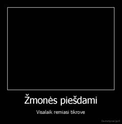 Žmonės piešdami - Visalaik remiasi tikrove