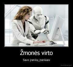 Žmonės virto - Savo įrankių įrankiais