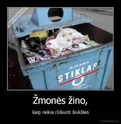Žmonės žino, - kaip reikia rūšiuoti šiukšles