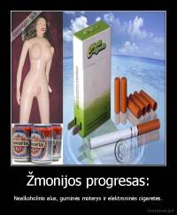Žmonijos progresas: - Nealkoholinis alus, guminės moterys ir elektroninės cigaretės.