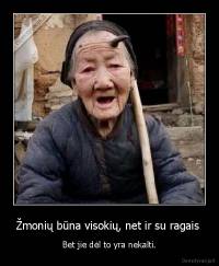 Žmonių būna visokių, net ir su ragais  - Bet jie dėl to yra nekalti.