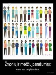 Žmonių ir medžių panašumas: - Krenta porą kartų kirtus kirviu.