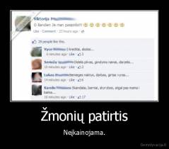 Žmonių patirtis - Neįkainojama.