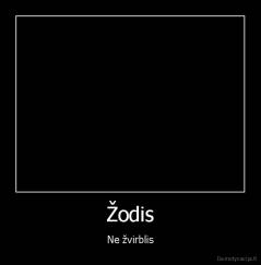 Žodis - Ne žvirblis