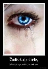 Žodis-kaip strėlė, - dažnai įstringa ne ten,kur taikoma..