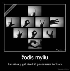 žodis myliu - kai reikia ji gali išreikšti įvairiausiais ženklais
