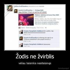 Žodis ne žvirblis - vėliau teisinkis nesiteisinęs