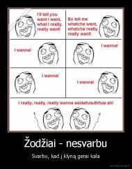 Žodžiai - nesvarbu - Svarbu, kad į klyną gerai kala