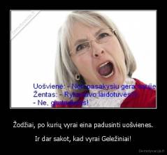 Žodžiai, po kurių vyrai eina padusinti uošvienes. - Ir dar sakot, kad vyrai Geležiniai!