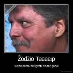 Žodžio Teeeeip - Neimanoma neišgirsti einant gatve