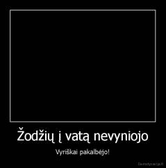 Žodžių į vatą nevyniojo - Vyriškai pakalbėjo!