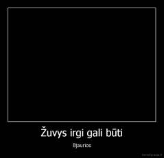 Žuvys irgi gali būti - Bjaurios