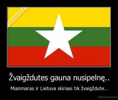 Žvaigždutes gauna nusipelnę.. - Mianmaras ir Lietuva skiriasi tik žvaigždute...