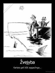 Žvejyba - Kartais gali būti apgaulinga...