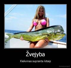 Žvejyba - Kiekvinas supranta kitaip