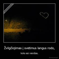 Žvilgčiojimas į svetimus langus rodo, - koks esi vienišas.