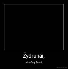 Žydrūnai, - tai mūsų žemė.