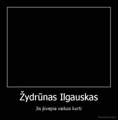 Žydrūnas Ilgauskas - Jis įkvepia vaikus kurti